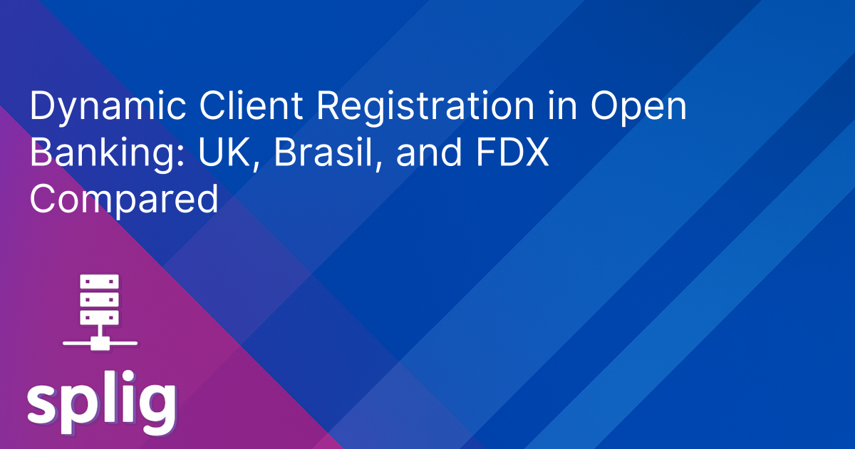 Cover image for Dynamic Client Registration in Open Banking: UK, Brasil, and FDX Compared