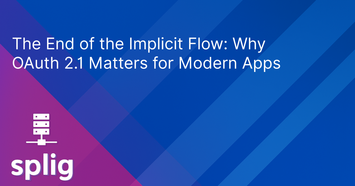 Cover image for The End of the Implicit Flow: Why OAuth 2.1 Matters for Modern Apps