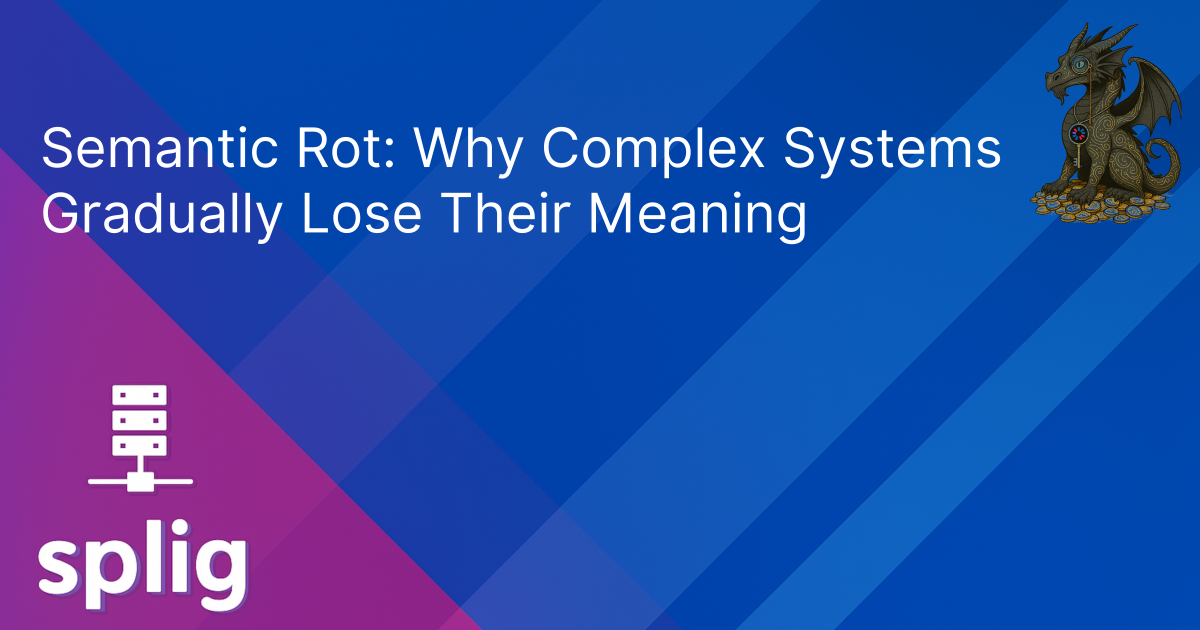 Cover image for Semantic Rot: Why Complex Systems Gradually Lose Their Meaning