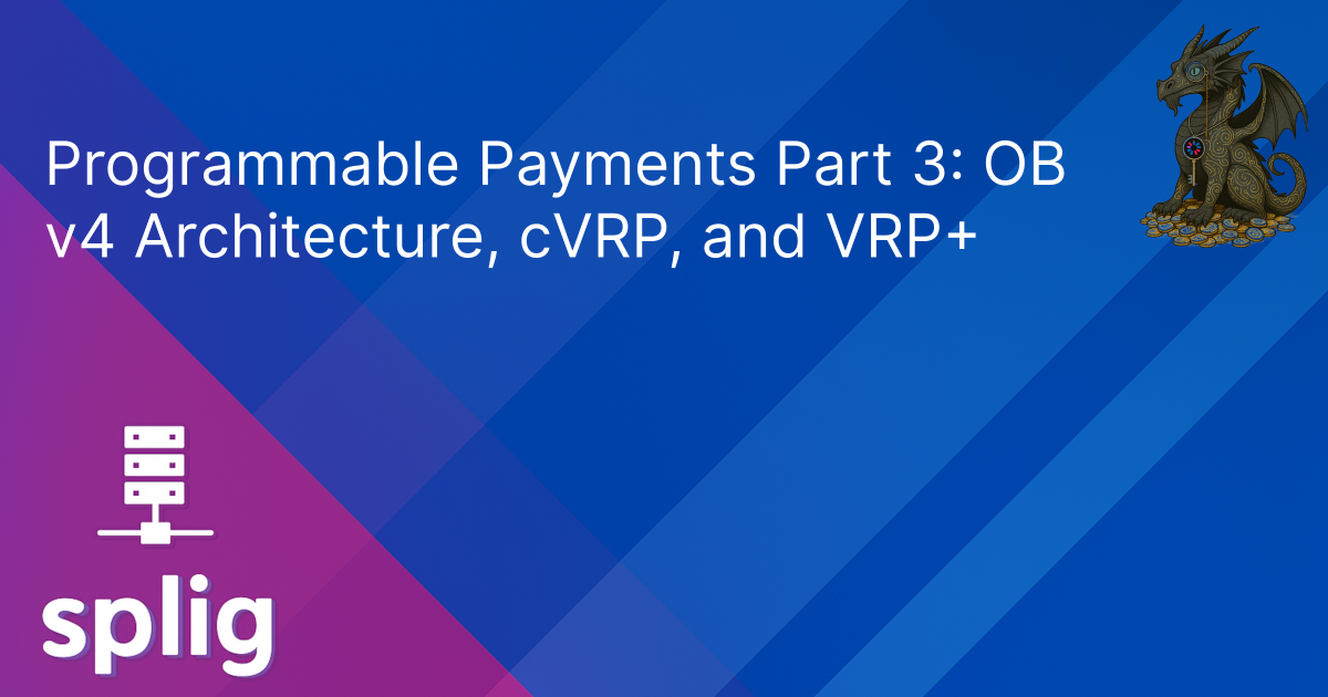 Cover image for Programmable Payments Part 3: OB v4 Architecture, cVRP, and VRP+